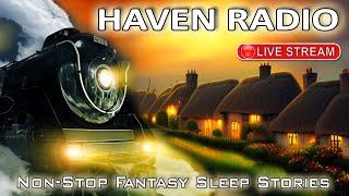 🔴HAVEN RADIO NonStop Fantasy Sleep Stories from quotThe Havenquot [upl. by Smitt]