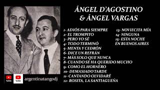 ÁNGEL DAGOSTINO amp ÁNGELVARGAS 15 TANGOS INOLVIDABLES PARA ESCUCHAR Y BAILAR [upl. by Ecar]