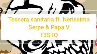 Tessera sanitaria ft Nerissima Serpe amp Papa VT3STO [upl. by Marcello]