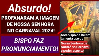 Blasfêmia No Carnaval Com a Imagem De Nossa Senhora Bispo Faz PRONUNCIAMENTO [upl. by Einnel]