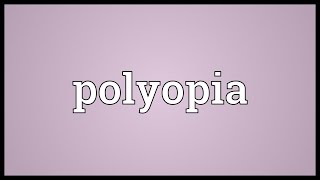 Polyopia Meaning [upl. by Masera]