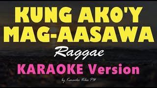 Kung Akoy MagAasawa  Raggae  HD KARAOKE [upl. by Aiuqal]