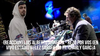 REACCION Luis Alberto Spinetta  Rezo por Vos En Vivo Estadio Vélez Sarsfield ft Charly García [upl. by Kat438]