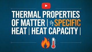 THERMAL PROPERTIES OF MATTER  Specific heat capacity  11 Physics  Part 3  RC Tutorial [upl. by Aile290]