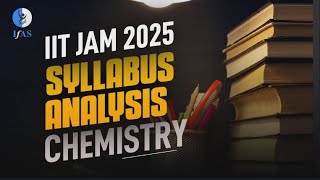 IIT JAM Chemistry Syllabus 2025 Analysis  IIT JAM Chemistry Syllabus Weightage  IFAS [upl. by Tonjes435]