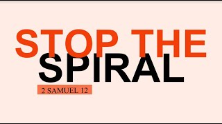 quotStop the Spiralquot 2 Samuel 12 [upl. by Letisha]