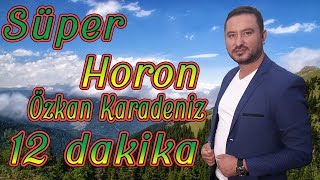 ÖZKAN KARADENİZ  SÜPER HORON  12 DAKİKA [upl. by Sotos301]