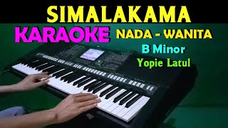 SIMALAKAMA  Yopie Latul  KARAOKE Nada Wanita HD [upl. by Leuneb]