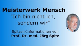 Das Meisterwerk Mensch quotIch bin nicht ich sondern wirquot  Prof Dr med Jörg Spitz [upl. by Ruddy]