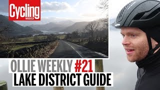 Lake District Guide  Ollie Weekly 21  Cycling Weekly [upl. by Klotz835]