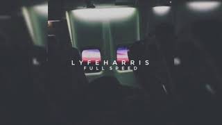 Lyfe Harris – Full Speed Ahead Full Speed [upl. by Zurek]