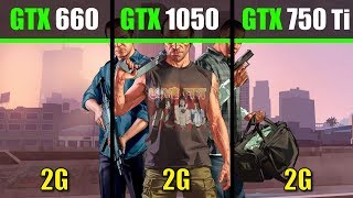 GTX 1050 vs GTX 660 vs GTX 750 Ti GTA V [upl. by Euginimod635]