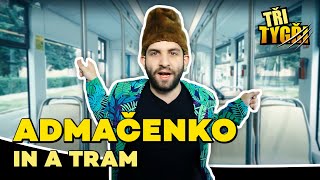 TŘI TYGŘI  Admačenko in a Tram [upl. by Filemon985]