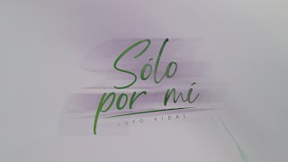 Sólo por mí  Lupo Vidal Video Lyric [upl. by Jacie691]