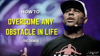 How to Overcome Any Obstacle in Life Eric Thomas Motivational Speech ericthomas motivation [upl. by Alyosha]