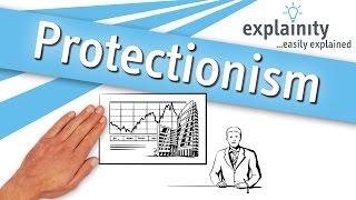 Protectionism easily explained explainity® explainer video [upl. by Yregerg]