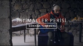 İhtimaller Perisi Official Acoustic Video  Gökhan Türkmen [upl. by Tremain]