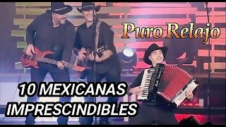 10 MEXICANAS IMPRESCINDIBLES CON PURO RELAJO [upl. by Aicekan]