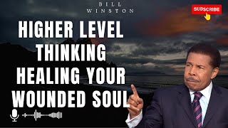 God Heaven  Higher Level Thinking Healing Your Wounded Soul  Bill Winton 2023 [upl. by Kcaj717]