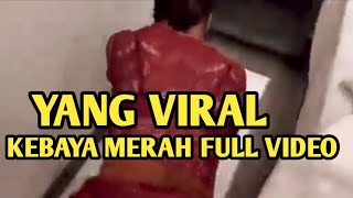 Kebaya Merah Full Video Yang Lagi Viral [upl. by Molli]