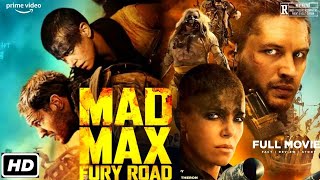 Mad Max Fury Road Hollywood Movie  Tom Hardy Charlize Theron  Mad Max Full Film Review amp Story [upl. by Norak]