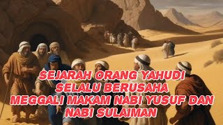 Sejarah orang Yahudi selalu mencari makam Nabi Yusuf dan Nabi Sulaiman [upl. by Irreg489]