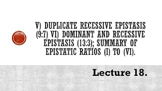 Lecture 18 Epistasis Duplicate recessive Dominant and recessive epistasis PBG 201 [upl. by Bergeron600]