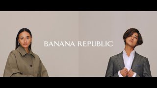 SPRING 2024​ BANANA REPUBLIC Renewed Expressions （インタビュー篇） [upl. by Noelyn48]