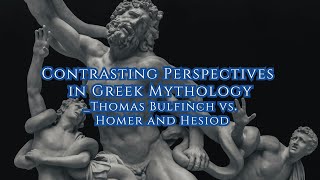 Eng Contrasting Perspectives in Greek MythologyThomas Bulfinch vs Homer and Hesiod ☘ [upl. by Gona860]