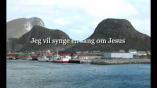 Jeg vil synge en sang om Jesus for Han frelste oss fra dødens makt [upl. by Taddeusz743]