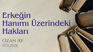 ERKEĞİN HANIMI ÜZERİNDEKİ HAKLARI  Ozan Ay [upl. by Hollinger]