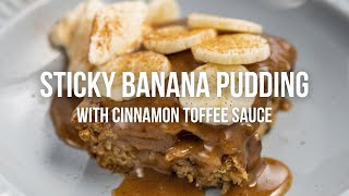 Sticky Banana Pudding with Cinnamon Toffee Sauce [upl. by Antonino]