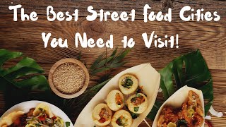 The Best Street Food Cities You Need to Visit 🌍🍜 [upl. by Katee]