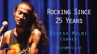 The Storytellers Rocking since 25 Years and still going strong Divesh Mulmi COBWEB [upl. by Yclek]