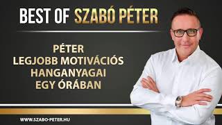 Motivációs hanganyagok egy órában Szabó Pétertől [upl. by Schuler]