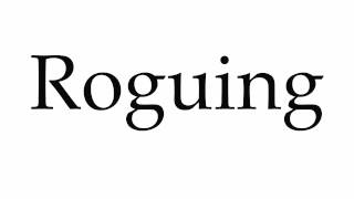 How to Pronounce Roguing [upl. by Yeltnarb]