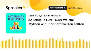 82 Sexuelle Lust  Oder welche Mythen wir über Bord werfen sollten [upl. by Ynehpets]