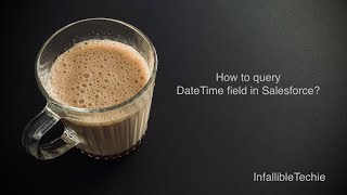 Query DateTime field in Salesforce [upl. by Eitsirc369]