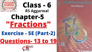 Class6 Chapter5 quotFractionsquot RS Aggarwal Exercise5E Questions 13 to 19 Part2 [upl. by Merv]