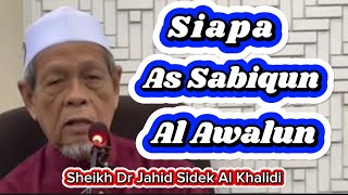 As Sabiqun Dan Al Awalun  Sheikh Dr Jahid Sidek Al Khalidi [upl. by Ancilin]