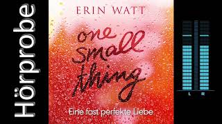 Erin Watt One Small Thing  Eine fast perfekte Liebe Hörprobe [upl. by Riker]