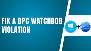 How To Fix A DPC Watchdog Violation In Windows 1011 [upl. by Airamasor]