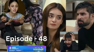 Shiddat Episode 48 Full Review Shiddat Ep 48 Promo  Shiddat Episode 47 Full  Shiddat 48 Teaser [upl. by Sherj335]