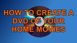 How to Create A DVD Of Your Home Movies in Windows [upl. by Zosema]