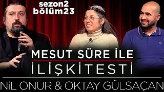 Mesut Süre İle İlişki Testi  Konuklar Nil Onur amp Oktay Gülsaçan [upl. by Yznil]