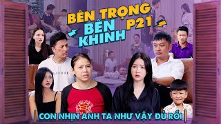 CON NHỊN ANH TA NHƯ VẬY ĐỦ RỒI  Bên Trọng Bên Khinh Phần 21  Phim Tình Cảm Gia Đình Gãy TV [upl. by Kalindi]