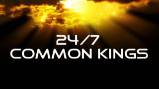 247 Common Kings [upl. by Huai]