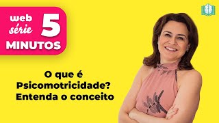 O que é Psicomotricidade Entenda o conceito  5 Minutos [upl. by Kinata]