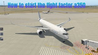 How to start the flight factor a350 xp1211 [upl. by Manuela]