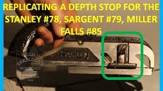 REPLICATING A DEPTH STOP FOR THE STANLEY 78 SARGENT 79 MILLER FALLS 85 [upl. by Fredette749]